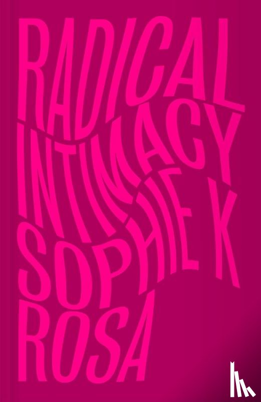 Rosa, Sophie K - Radical Intimacy