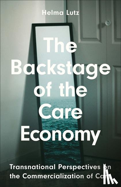 Lutz, Helma - The Backstage of the Care Economy