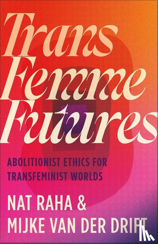 Raha, Nat, van der Drift, Mijke - Trans Femme Futures