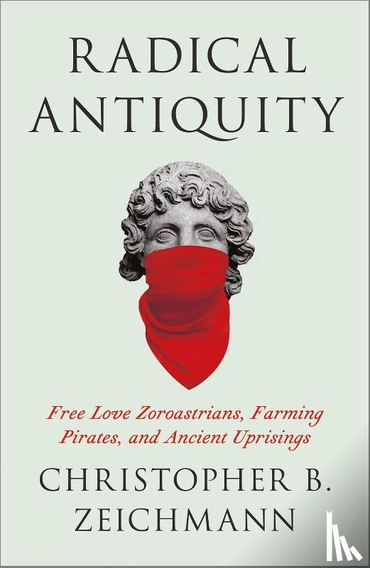 Zeichmann, Christopher B. - Radical Antiquity