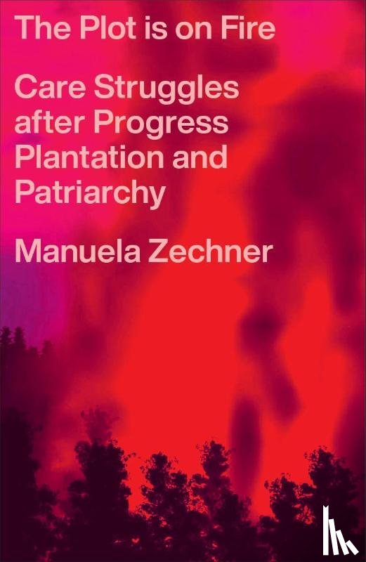 Zechner, Manuela - The Plot is on Fire