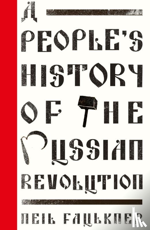 Faulkner, Neil - A People's History of the Russian Revolution