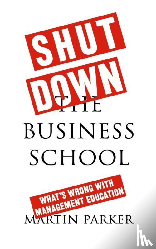 Parker, Martin (School of Management - Shut Down the Business School