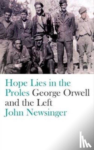 Newsinger, John - Hope Lies in the Proles