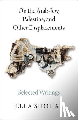 Shohat, Ella - On the Arab-Jew, Palestine, and Other Displacements