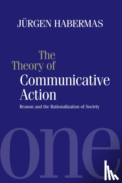 Habermas, Jurgen (Professor of Philosophy Emeritus at the Johann Wolfgang Goethe University in Frankfurt) - The Theory of Communicative Action