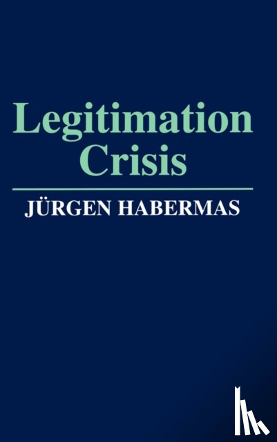 Habermas, Jurgen (Professor of Philosophy Emeritus at the Johann Wolfgang Goethe University in Frankfurt) - Legitimation Crisis