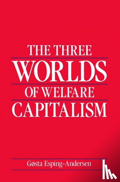 Esping-Andersen, Gosta (European University Institute - The Three Worlds of Welfare Capitalism