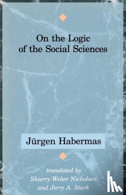 Habermas, Jurgen (Professor of Philosophy Emeritus at the Johann Wolfgang Goethe University in Frankfurt) - On the Logic of the Social Sciences
