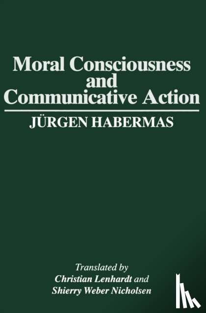 Habermas, Jurgen (Professor of Philosophy Emeritus at the Johann Wolfgang Goethe University in Frankfurt) - Moral Consciousness and Communicative Action