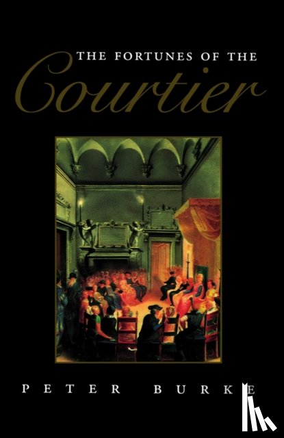 Burke, Peter (Emmanuel College - The Fortunes of the Courtier