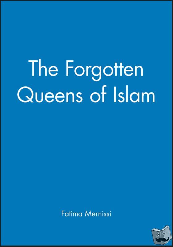 Mernissi, Fatima (Teaches at the Mohammed V University, Rabat, Morocco) - The Forgotten Queens of Islam