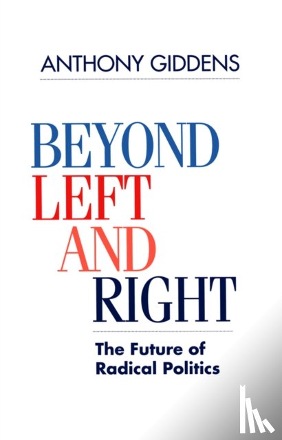 Giddens, Anthony (London School of Economics and Political Science) - Beyond Left and Right