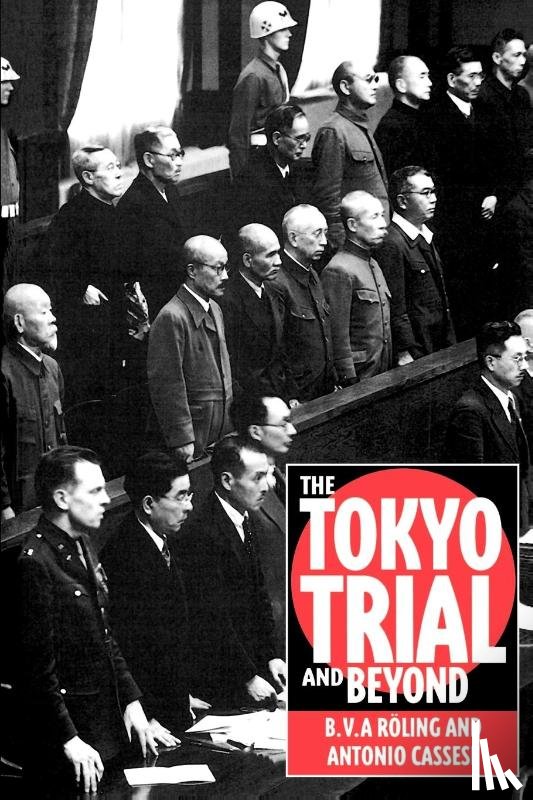 Cassese, Antonio (European University Institute, Roling, B. V. A. (and Institute in Florence and President of the Council of Europe Committee for the) - The Tokyo Trial and Beyond