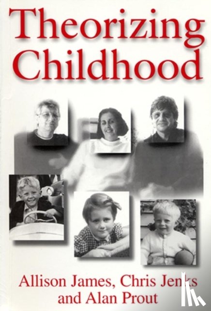 James, Allison, Jenks, Chris (Brunel University), Prout, Alan (Keele University) - Theorizing Childhood