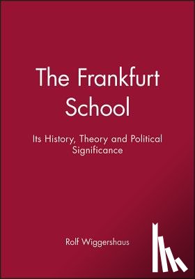 Wiggershaus, Rolf - The Frankfurt School
