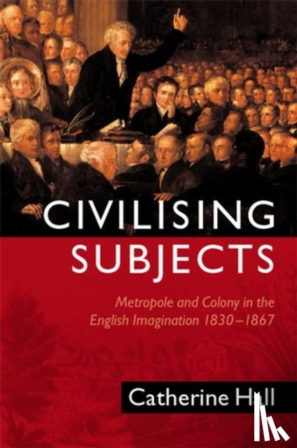 Hall, Catherine - Civilising Subjects