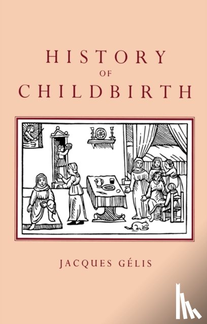 Gelis, Jacques (University of Paris VIII) - History of Childbirth
