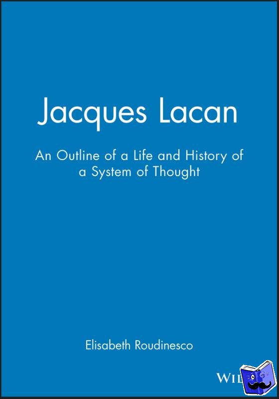 Roudinesco, Elisabeth (Ecole des Hautes Etudes en Sciences Sociales, Paris) - Jacques Lacan