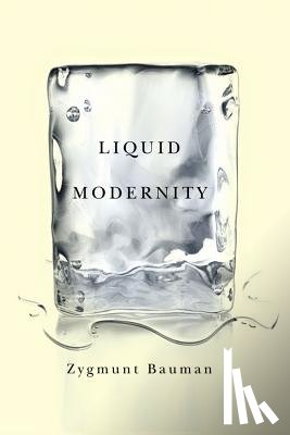 Bauman, Zygmunt (Universities of Leeds and Warsaw) - Liquid Modernity