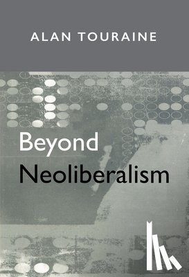 Touraine, Alain (Ecole des Haute Etudes en Sciences Sociale - Beyond Neoliberalism