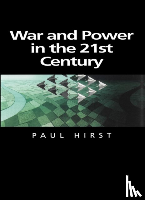Hirst, Paul (Birkbeck College - War and Power in the Twenty-First Century