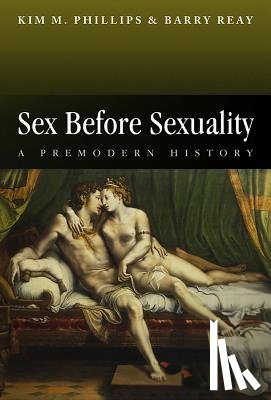 Phillips, Kim M. (University of Auckland), Reay, Barry (University of Auckland) - Sex Before Sexuality