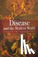 Harrison, Mark - Disease and the Modern World: 1500 to the Present Day