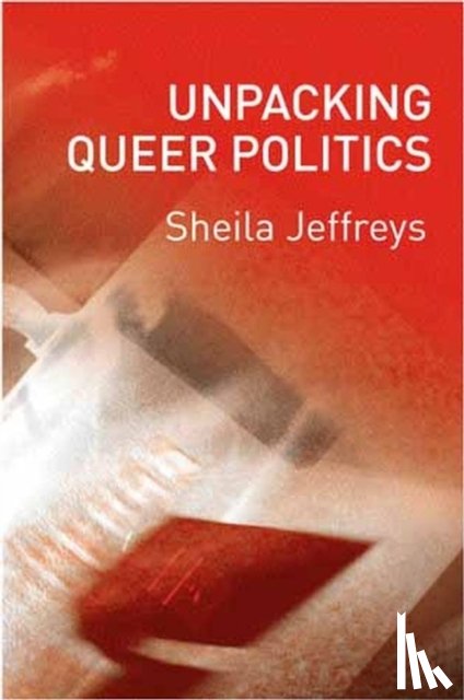 Jeffreys, Sheila (University of Melbourne) - Unpacking Queer Politics