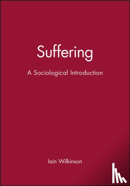 Wilkinson, Iain (University of Kent at Canterbury) - Suffering