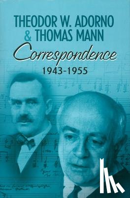 Adorno, Theodor W. (The Frankfurt School), Mann, Thomas - Correspondence 1943-1955