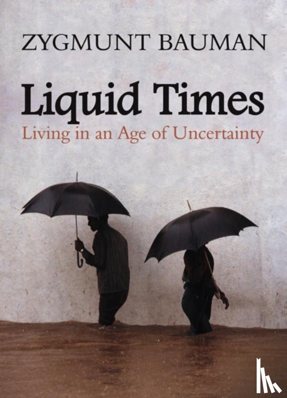 Bauman, Zygmunt (Universities of Leeds and Warsaw) - Liquid Times