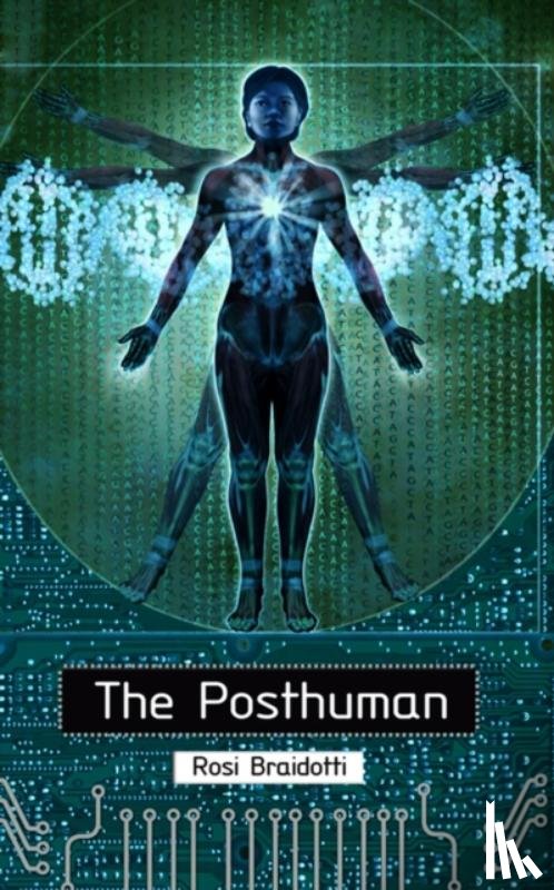 Braidotti, Rosi (Utrecht University) - The Posthuman
