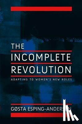 Esping-Andersen, Gosta (European University Institute - Incomplete Revolution