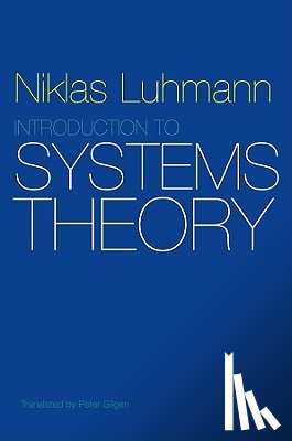 Luhmann, Niklas (Formerly at the University of Bielefeld - Introduction to Systems Theory