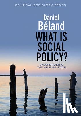 Beland, Daniel (University of Saskatchewan) - What is Social Policy?