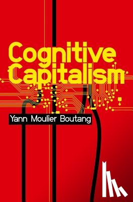 Moulier-Boutang, Yann - Cognitive Capitalism