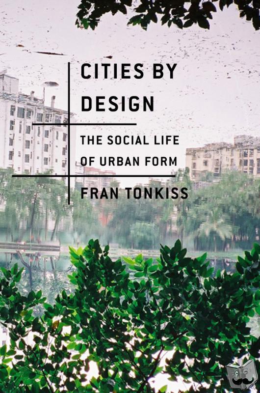 Tonkiss, Fran (London School of Economics) - Cities by Design