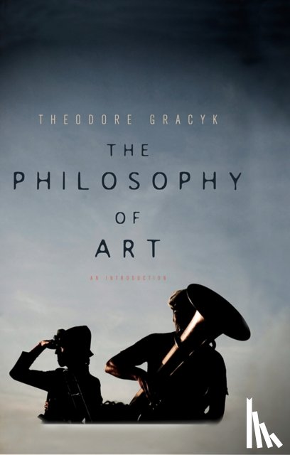 Gracyk, Theodore - The Philosophy of Art