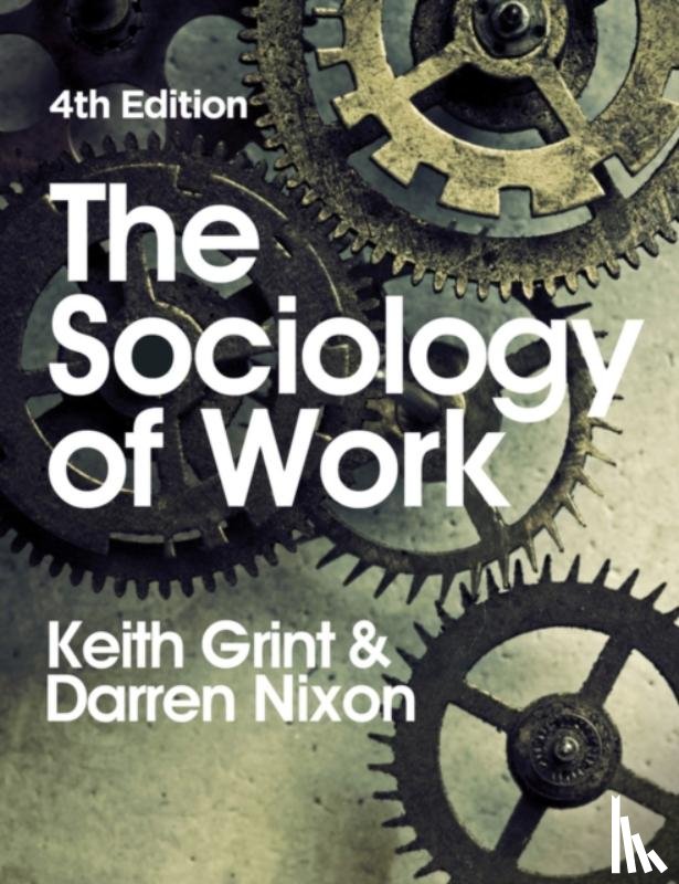 Grint, Keith (Lancaster University), Nixon, Darren - The Sociology of Work