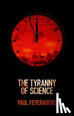 Feyerabend, Paul K. (University of California at Berkeley - The Tyranny of Science