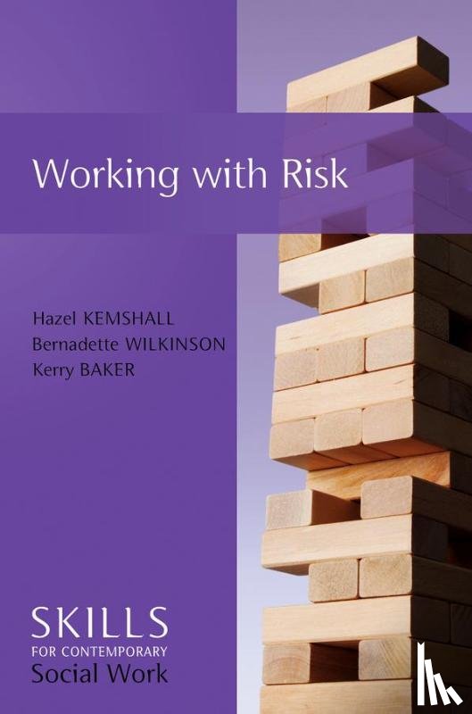 Kemshall, Hazel (De Montfort University, Wilkinson, Bernadette (Independent Trainer and Consultant), Baker, Kerry (London South Bank University) - Working with Risk