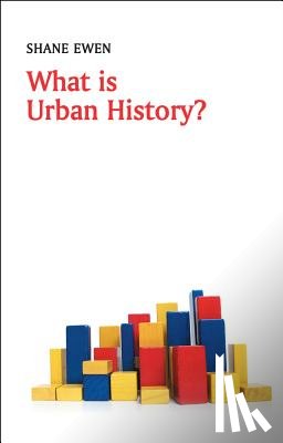 Ewen, Shane - What is Urban History?