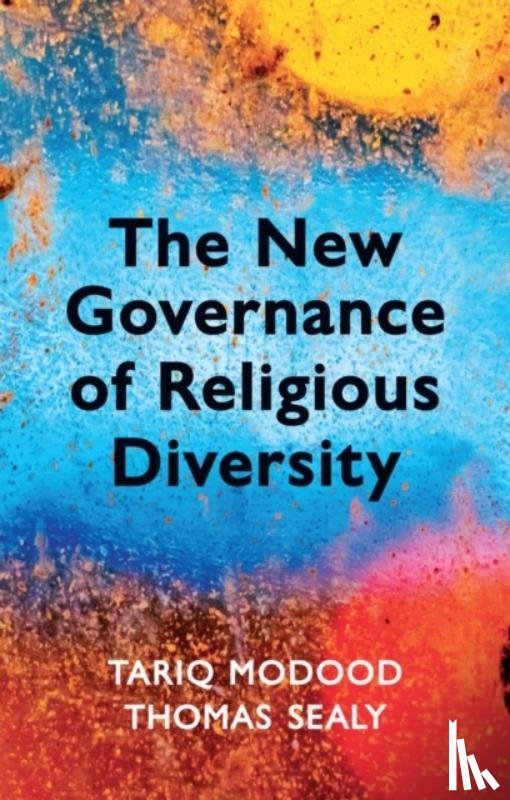 Modood, Tariq (University of Bristol, Sealy, Thomas - The New Governance of Religious Diversity