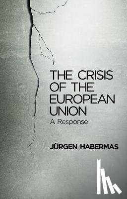 Habermas, Jurgen (Professor of Philosophy Emeritus at the Johann Wolfgang Goethe University in Frankfurt) - The Crisis of the European Union