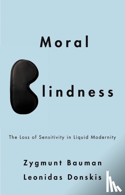 Bauman, Zygmunt (Universities of Leeds and Warsaw), Donskis, Leonidas - Moral Blindness