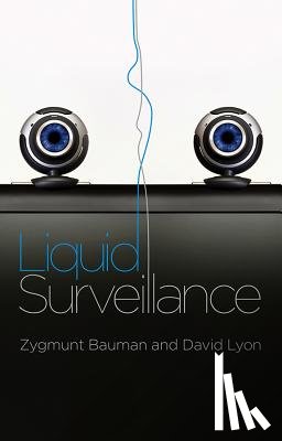 Bauman, Zygmunt (Universities of Leeds and Warsaw), Lyon, David (Queen's University - Liquid Surveillance