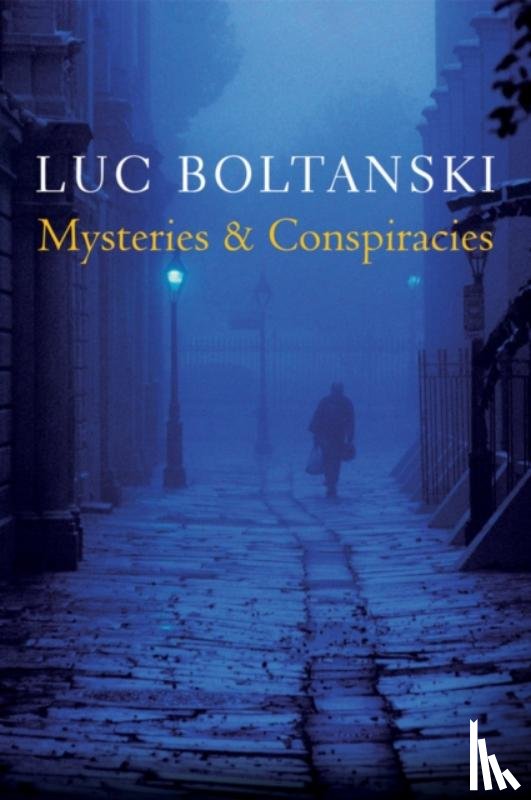 Boltanski, Luc ( Ecole des hautes etudes en sciences sociales - Mysteries and Conspiracies
