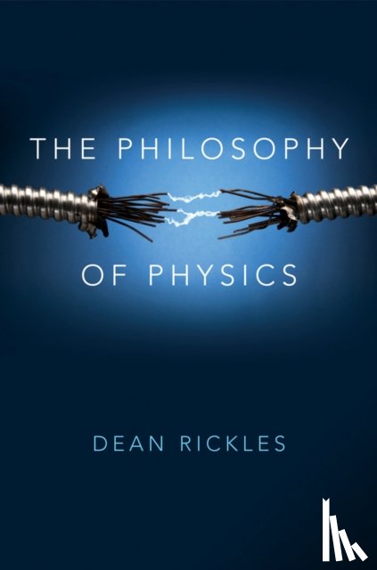 Rickles, Dean - The Philosophy of Physics