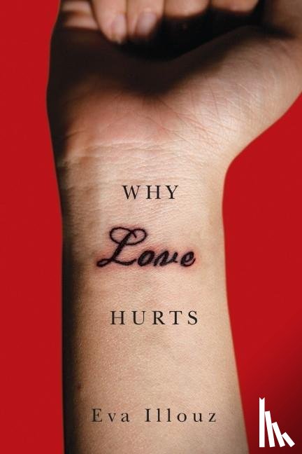 Illouz, Eva (The Hebrew University of Jersalem) - Why Love Hurts